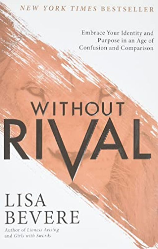 Without Rival: Embrace Your Identity and Purpose in an Age of Confusion and Comparison