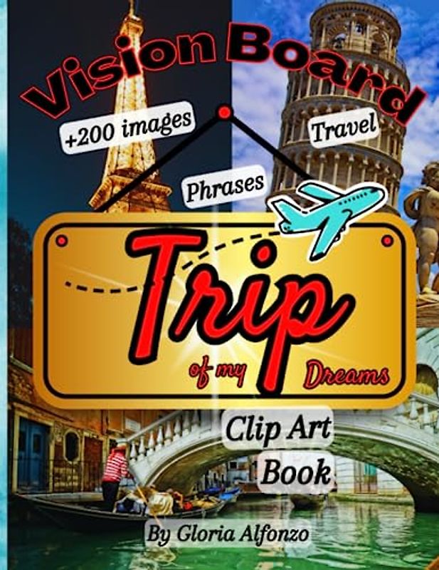 Trip Vision Board Book: Travel Of my Dreams. Clip Art Magazine Supplies. 200+ Categorized Pictures Travel life, trips, pets, luxury vacation & Quotes. ... France, England, and more. Big & sharp images