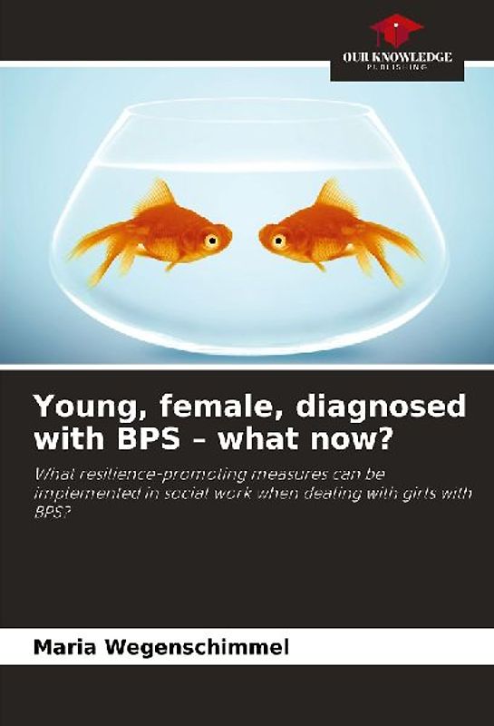 Young, female, diagnosed with BPS - what now?