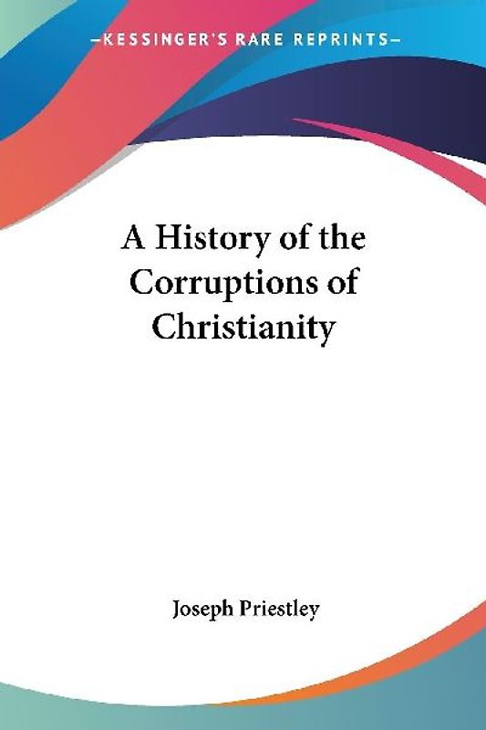 A History of the Corruptions of Christianity