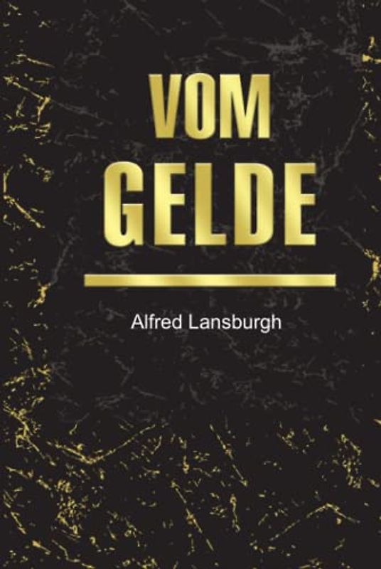 Vom Gelde: Briefe eines Bankdirektors an seinen Sohn: Dreiteiliger Sammelband: Vom Gelde, Valuta, Währungsnot