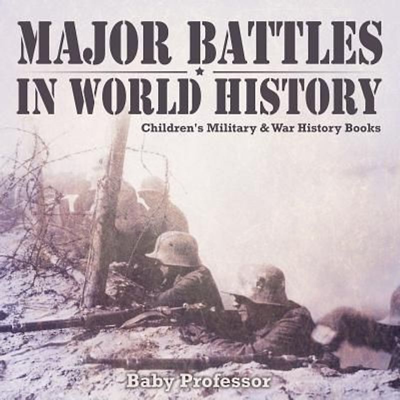 Major Battles in World History | Children's Military & War History Books