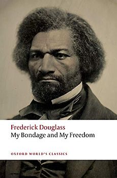 My Bondage and My Freedom (Oxford World's Classics)