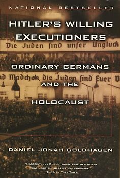 Hitler's Willing Executioners: Ordinary Germans and the Holocaust (Vintage) - Daniel Jonah Goldhagen