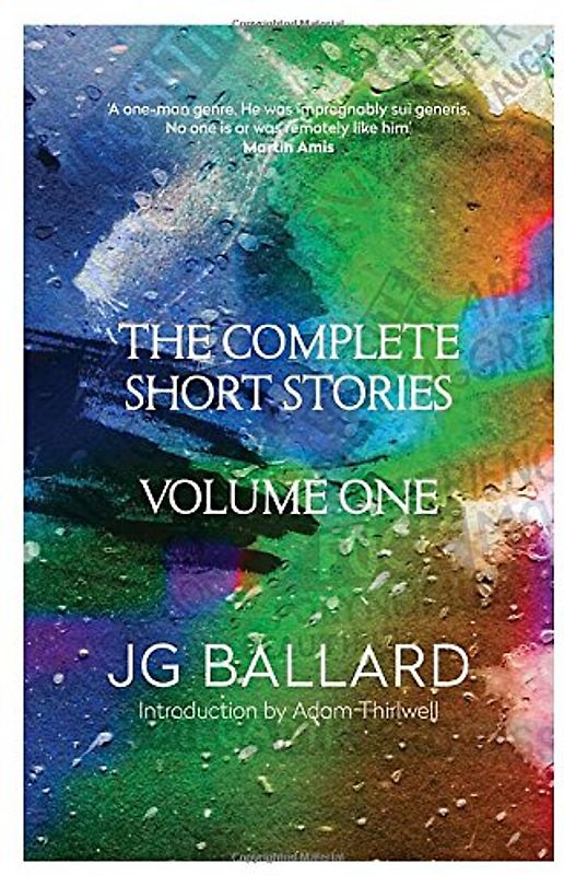 Complete Short Stories: v. 1 - J G Ballard