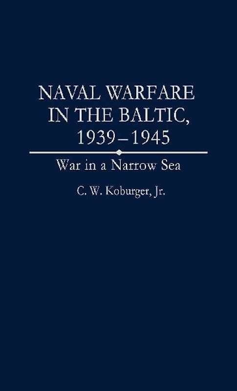 Naval Warfare in the Baltic, 1939-1945