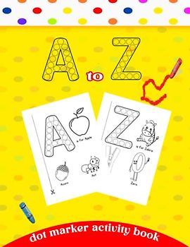 A to Z Dot Marker Activity Book: A dot marker activity book for kids , trace letters alphabet handwriting practice