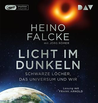 Licht im Dunkeln. Schwarze Löcher, das Universum und wir