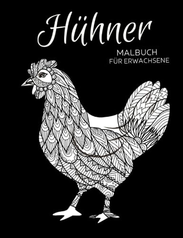 Hühner Malbuch für Erwachsene: Anti-Stress-Geschenke, Huhn Motiven zum Stressabbau und zur Entspannung