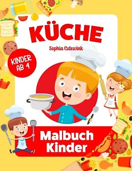 Küche Malbuch ab 4: Malbuch Kinder | Malbuch Mädchen Geschenke - Mitbringsel Kindergeburtstag