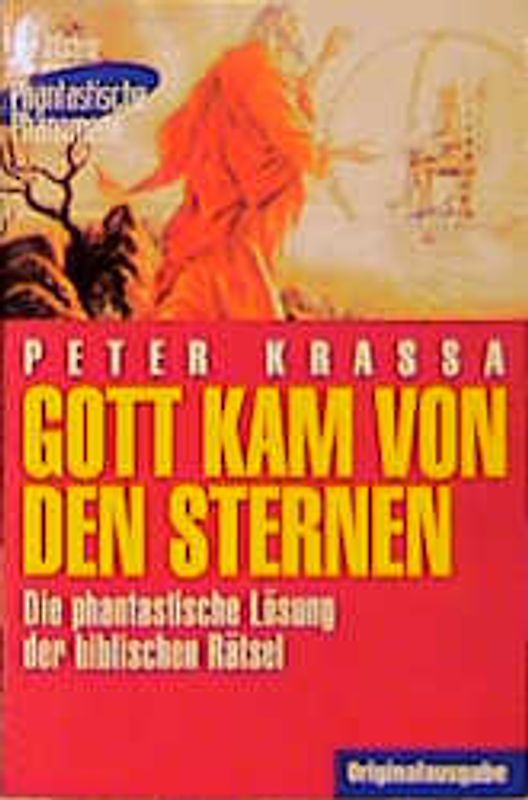 Gott kam von den Sternen. Die phnatastische Lösung der biblischen Rätsel