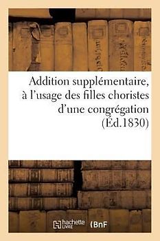 Addition Supplémentaire À l'Usage Des Filles Choristes d'Une Congrégation