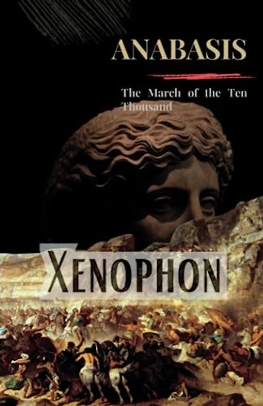 Anabasis: The March of the Ten Thousand (Annotated)