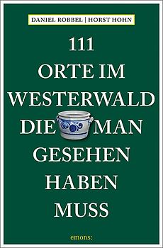 111 Orte im Westerwald, die man gesehen haben muss