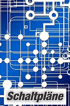 Schaltpläne: Ein Buch mit vorgefertigten Schaltplänen für Elektrotechniker und Elektriker