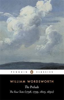 The Prelude: The Four Texts (1798, 1799, 1805, 1850) (Penguin Classics) - William Wordsworth
