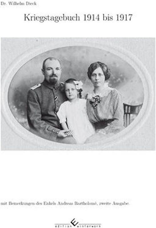 Kriegstagebuch Dr. Wilhelm Dieck 1914 bis 1918