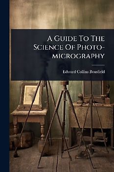 A Guide To The Science Of Photo-micrography