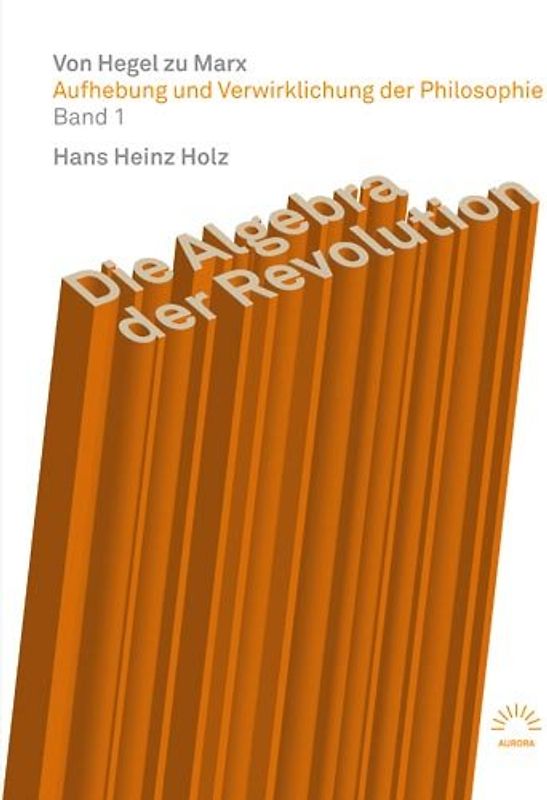 Die Algebra der Revolution – Von Hegel zu Marx