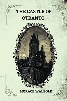 The Castle of Otranto By Horace Walpole