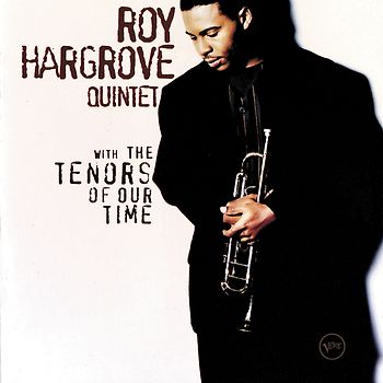 Roy Hargrove - With the Tenors of Our Time