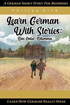 Learn German with Stories: Das Onkel-Dilemma: Die Männer in Schwarz