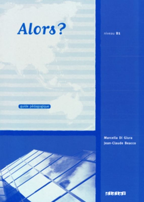 Alors? / B1 - Guide pédagogique