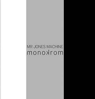 Mr Jones Machine - Monokrom