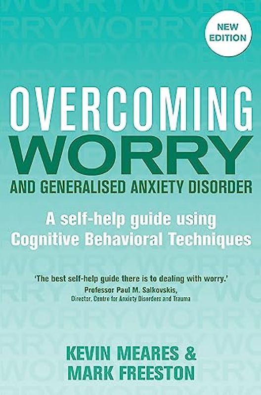 Overcoming Worry and Generalised Anxiety Disorder, 2nd Edition