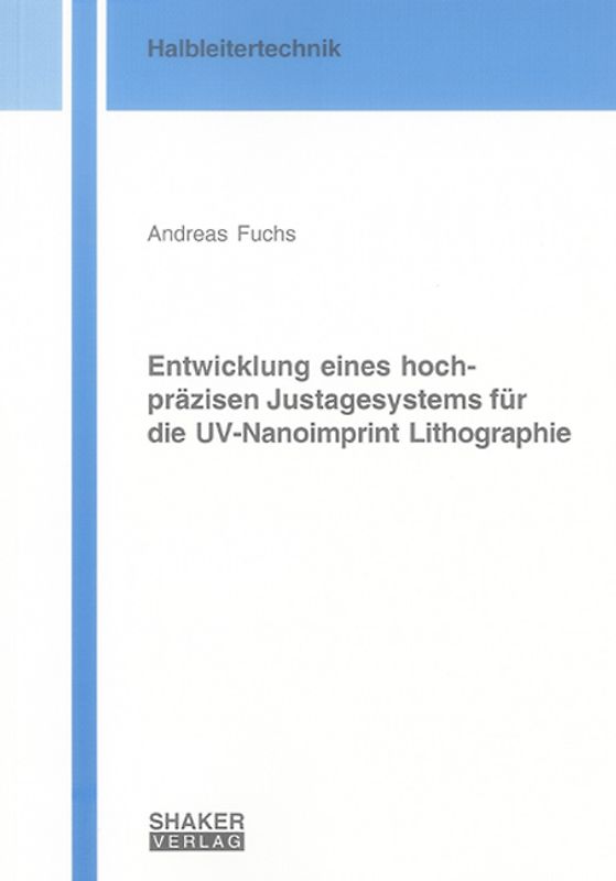 Entwicklung eines hochpräzisen Justagesystems für die UV-Nanoimprint Lithographie
