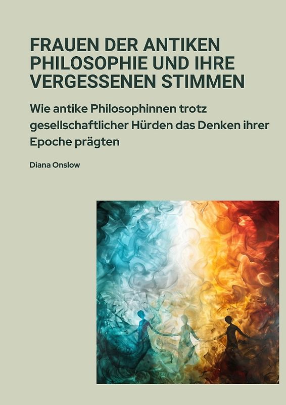 Frauen der antiken Philosophie und ihre vergessenen Stimmen