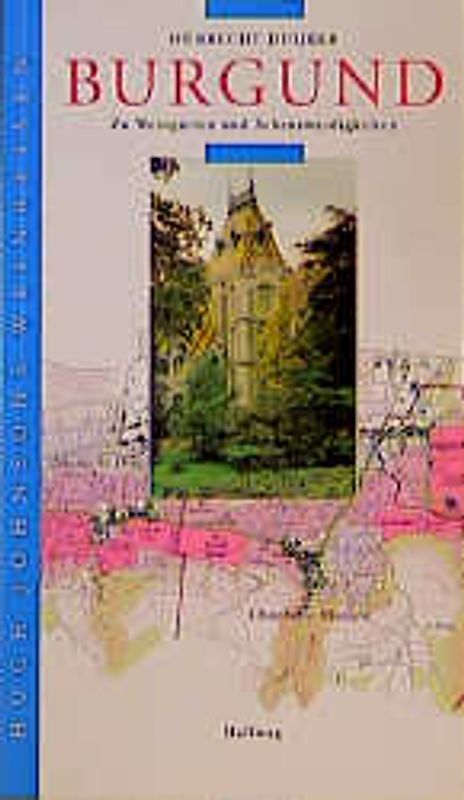 Burgund. Zu Weingärten und Sehenswürdigkeiten