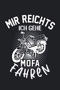 Mir Reichts ich Gehe Mofaroller Fahren Mofa Maxi: Mofa Mofaroller 25 mk/h Fans