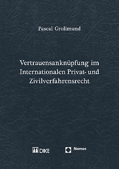 Vertrauensanknüpfung im Internationalen Privat- und Zivilverfahrensrecht