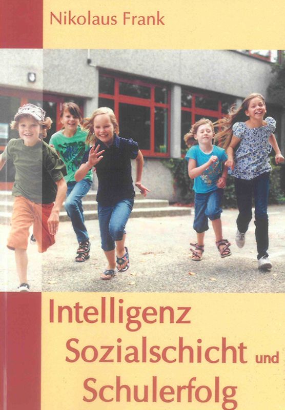 Intelligenz, Sozialschicht und Schulerfolg