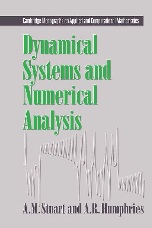 Dynamical Systems and Numerical Analysis (Cambridge Monographs on Applied and Computational Mathematics, Band 2) - Stuart, Andrew