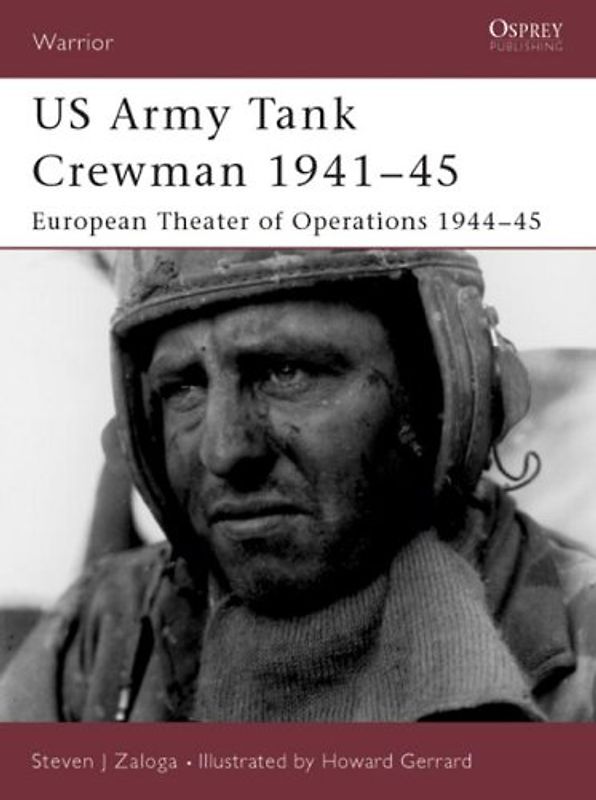 US Army Tank Crewman 1941-45: European Theater of Operations (ETO) 1944-45: European Theatre of Operations (Eto) 1944-45 (Warrior) - Steven Zaloga