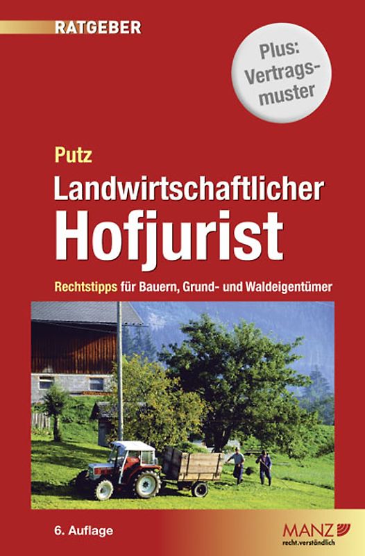 Landwirtschaftlicher Hofjurist. Rechtstipps für Landwirt/-innen, Grund- & Waldeigentümer/-innen. Plus: Vertragsmuster