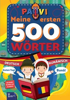 Deutsch - Rumänisch: PAVI - 500 erste Wörter: Germană - Română: Geschenkbuch für Kinder, Anfänger, Fortgeschrittene - Wörterbuch Fremdsprachen: Germană - Română