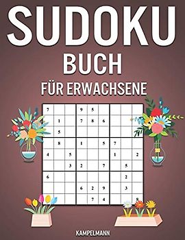 Sudoku Buch für Erwachsene: Das große Buch mit 600 Sudokus von leicht bis schwer mit Lösungen - Frühlingsausgabe