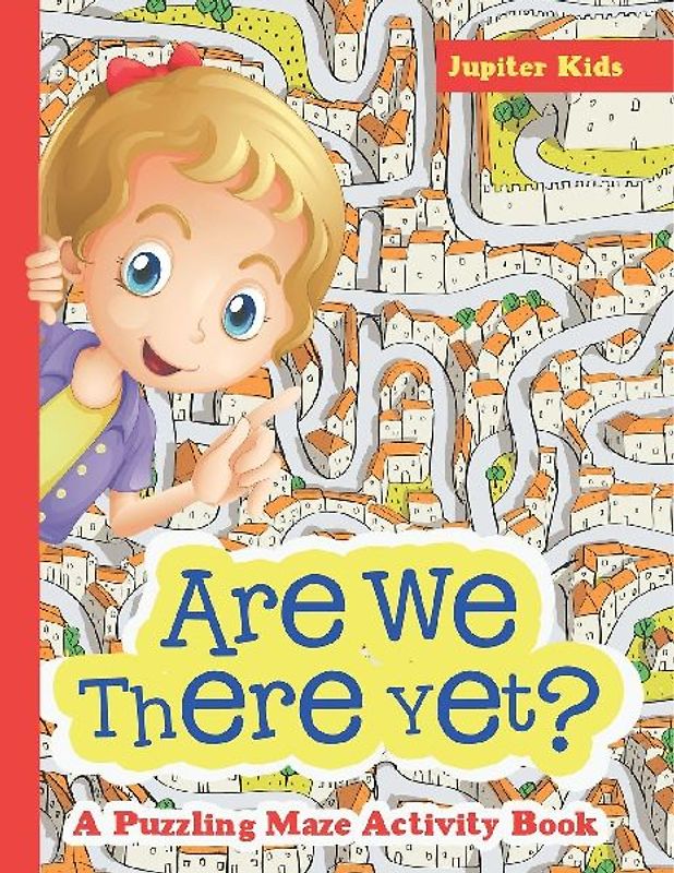 Are We There Yet? A Puzzling Maze Activity Book