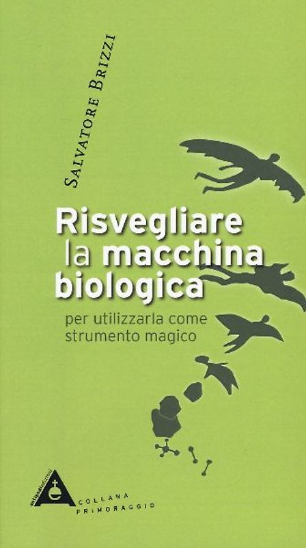 Risvegliare la macchina biologica per utilizzarla come strumento magico