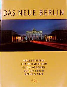 Das neue Berlin. Fotografien. Dt., Engl., Franz., Span., Schwed., Russ.