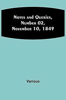 Notes and Queries, Number 02, November 10, 1849