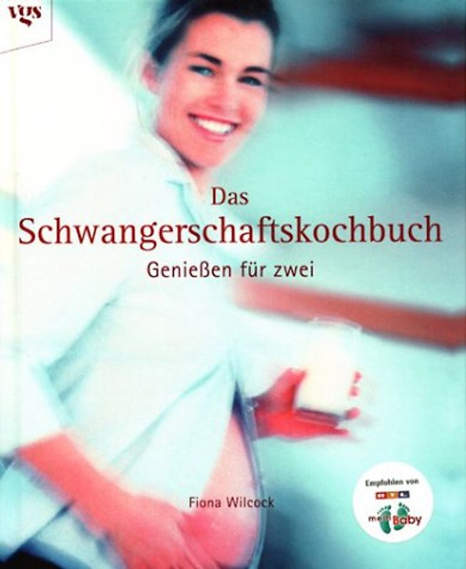 Das Schwangerschaftskochbuch. Kochen und Geniessen für Zwei