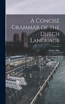 A Concise Grammar of the Dutch Language