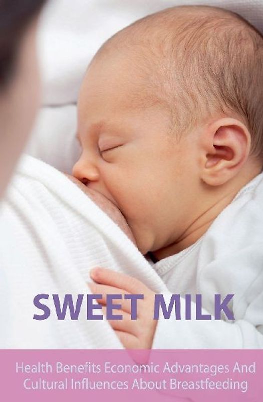 Sweet Milk Health Benefits Economic  Advantages And Cultural  Influences About Breastfeeding