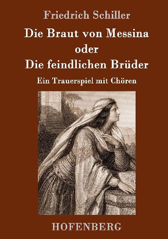 Die Braut von Messina oder Die feindlichen Brüder
