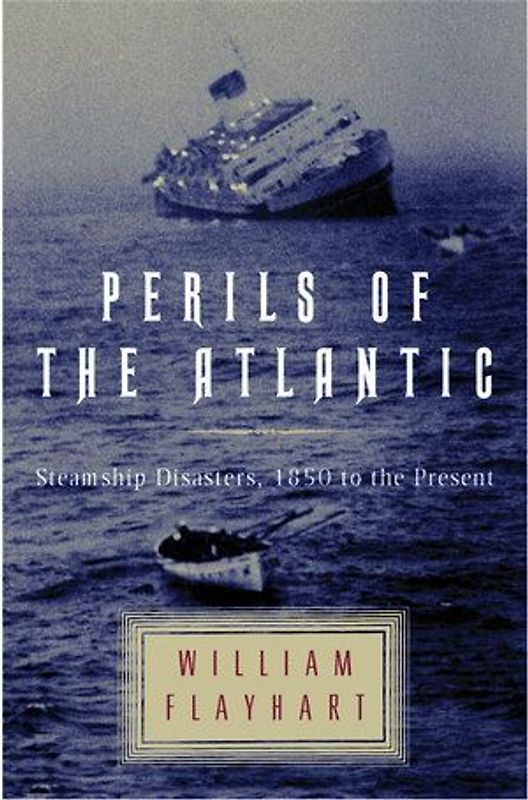 Perils of the Atlantic: Steamship Disasters, 1850 to the Present