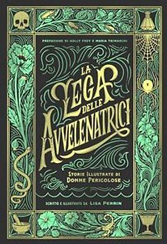 La lega delle avvelenatrici. Storie illustrate di donne pericolose